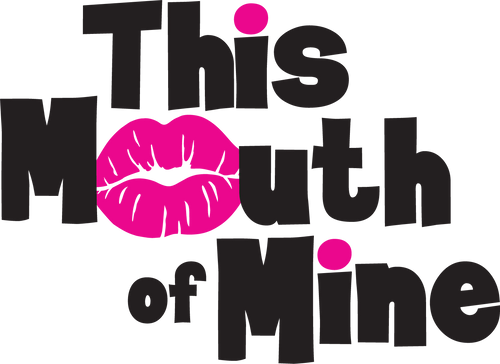 This Mouth of Mine